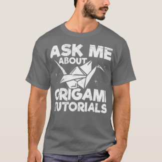 Camiseta Pergunte-me sobre a Citação de tutoriais origami p