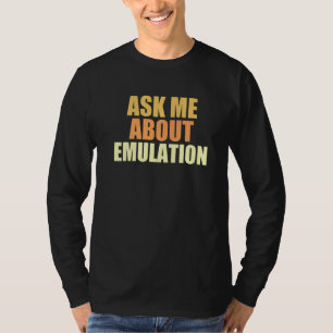Camiseta Pergunte-Me Sobre A Emulação Do Pixel E Do Arcade 