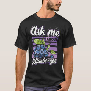 Camiseta Pergunte-Me Sobre A Fruta De Amoras Azuis Divertid