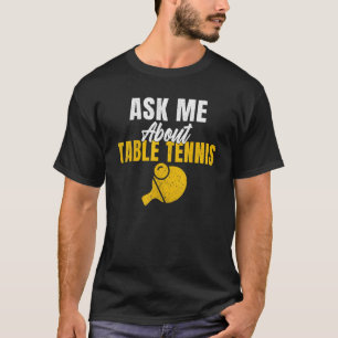 Camiseta Pergunte-me sobre a Mesa de Tênis
