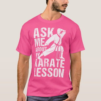 Camiseta Pergunte-me Sobre a Minha Lição de Karatê Treinado