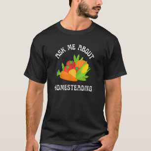 Camiseta Pergunte-me Sobre a Produção de Legumes de Jardim