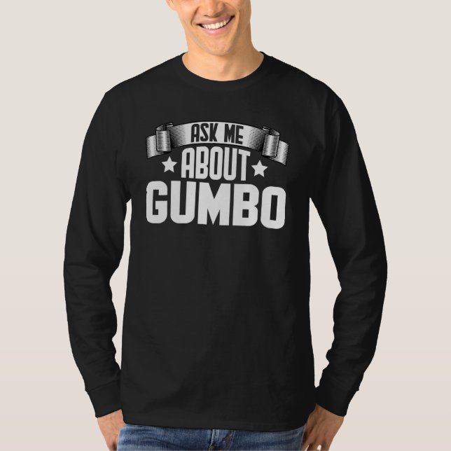 Camiseta Pergunte-Me Sobre A Sopa Gumbo Gumbo (Frente)