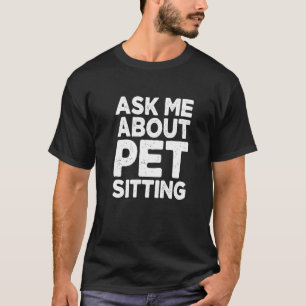 Camiseta Pergunte-me sobre Animais de Estimação Sentados An