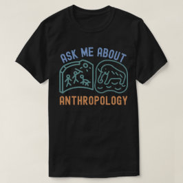Camiseta Pergunte-me sobre Antropologia, Antropólogo