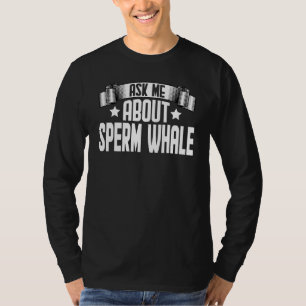 Camiseta Pergunte-Me Sobre Baleia De Sperma