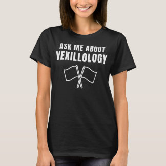 Camiseta Pergunte-Me Sobre Bandeiras Vexilológicas