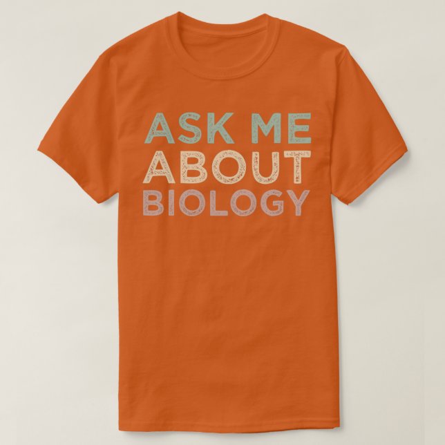 Camiseta Pergunte-Me Sobre Biologia Engraçado Professor De  (Frente do Design)