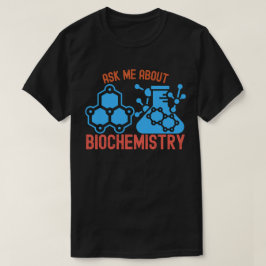 Camiseta Pergunte-me sobre Bioquímica, Eu Amo Bioquímica