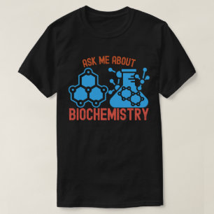 Camiseta Pergunte-me sobre Bioquímica, Eu Amo Bioquímica