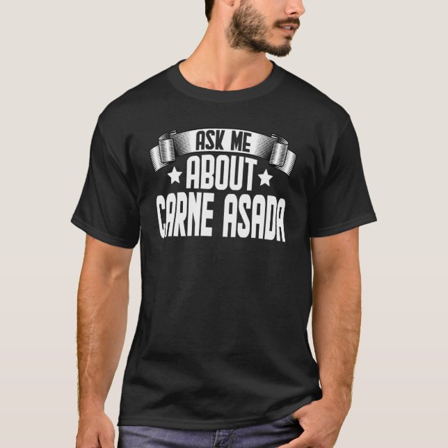 Camiseta Pergunte-Me Sobre Carne Asada Foodie Comida (Frente)