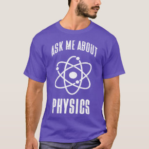 Camiseta Pergunte-Me Sobre Citações Físicas Engraçadas