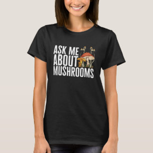 Camiseta Pergunte-Me Sobre Cogumelos Caçando Morel Hunter F