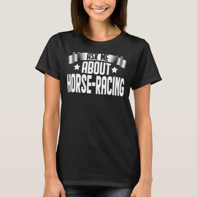 Camiseta Pergunte-Me Sobre Corrida de Cavalos (Frente)