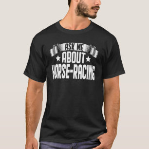 Camiseta Pergunte-Me Sobre Corrida de Cavalos