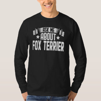 Camiseta Pergunte-Me Sobre Fox Terrier Fox Terrier Dog