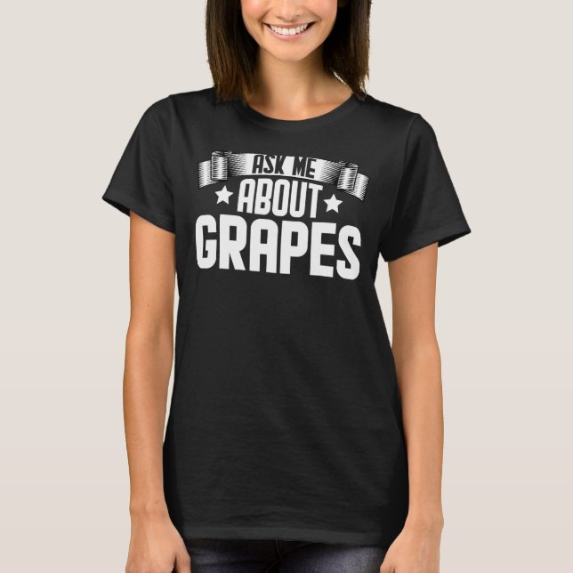 Camiseta Pergunte-me sobre Fruta de Uvas (Frente)