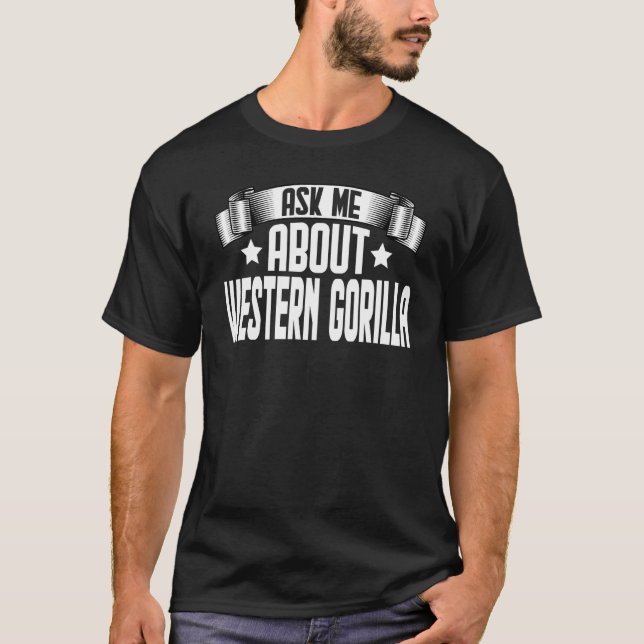 Camiseta Pergunte-Me Sobre Gorilla Gorilla Ocidental (Frente)