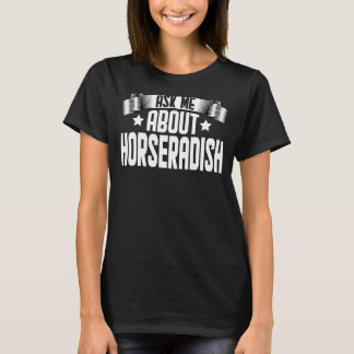 Camiseta Pergunte-Me Sobre Horseradish