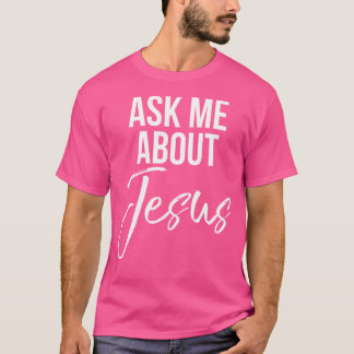 Camiseta Pergunte-Me Sobre Jesus Faith Christian Deus