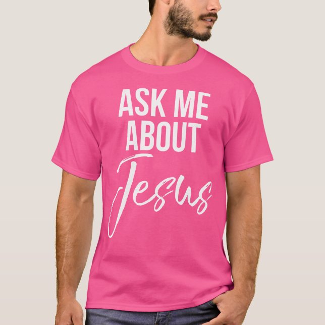Camiseta Pergunte-Me Sobre Jesus Faith Christian Deus (Frente)