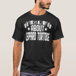 Camiseta Pergunte-Me Sobre Leopard Tortoise Leopard Tortois
