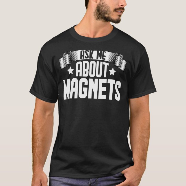 Camiseta Pergunte-Me Sobre Magnetismo Magnético Magnetite M (Frente)