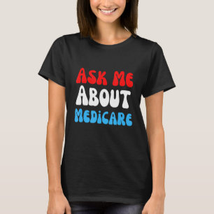 Camiseta Pergunte-Me Sobre Medicare