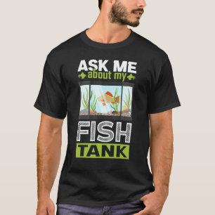 Camiseta Pergunte-me sobre meu aquário de tanque de peixes