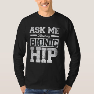 Camiseta Pergunte-Me Sobre Meu Bionic Hip Divertido Hip Rep