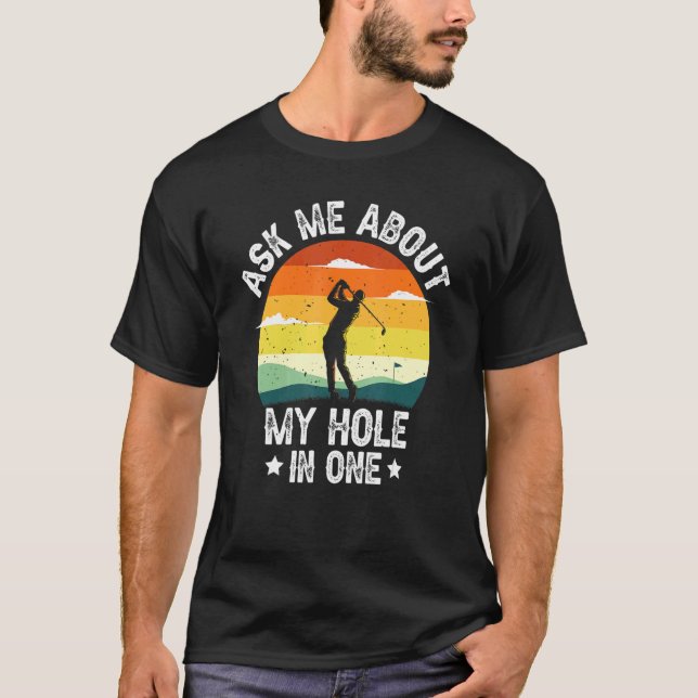 Camiseta Pergunte-Me Sobre Meu Buraco Em Um Jogador De Golf (Frente)
