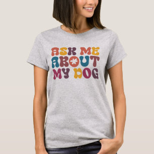 Camiseta Pergunte-me sobre meu cachorro