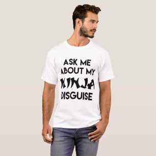 CAMISETA PERGUNTE-ME SOBRE MEU DISFARCE DE NINJA