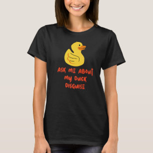 Camiseta Pergunte-Me Sobre Meu Disfarce Do Pato