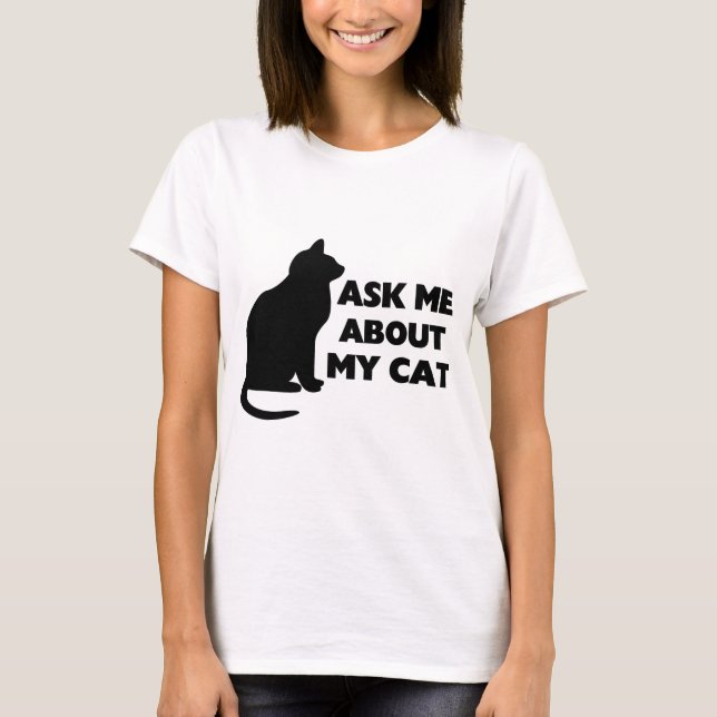 Camiseta Pergunte-Me Sobre Meu Gato (Frente)