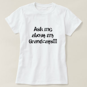 Camiseta Pergunte-me sobre meu Grandcats!!!