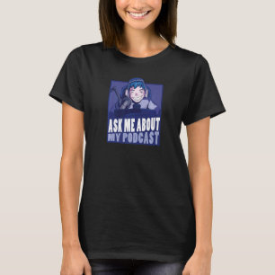 Camiseta Pergunte-me Sobre Meu Microfone Principal de Podca