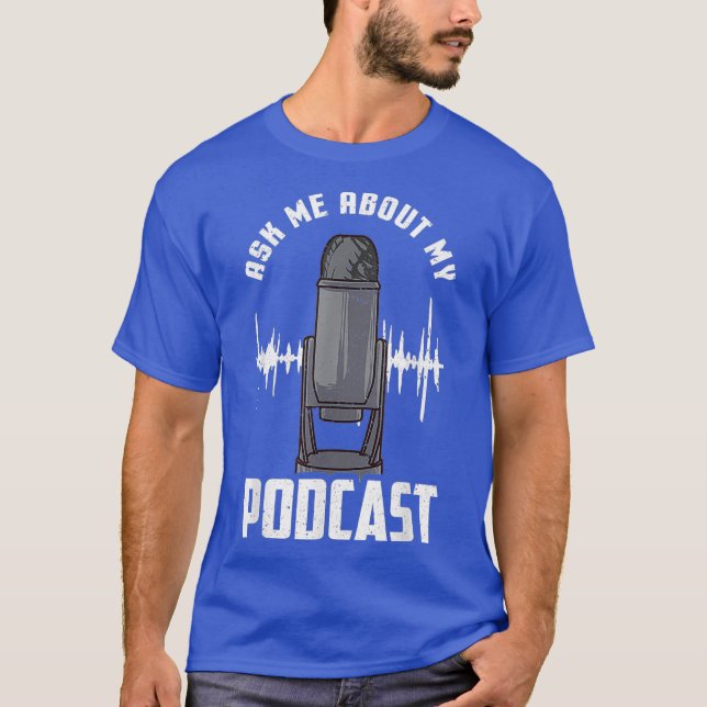Camiseta Pergunte-Me Sobre Meu Podcast Pod Cast Podcaster E (Frente)