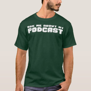 Camiseta Pergunte-Me Sobre Meu Podcast T Engraçado Podcaste