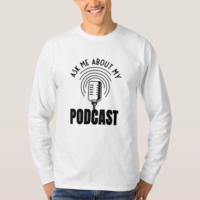 Camiseta Pergunte-Me Sobre Meu Podcaster Podcaster Podcasti (Frente)