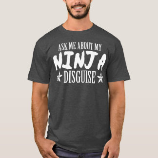Camiseta Pergunte-me sobre meu presente ninja disfarçado ni