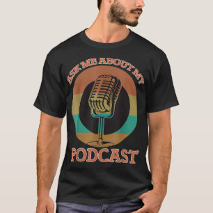 Camiseta Pergunte-Me Sobre Meu Presente Podcast Para Podcas