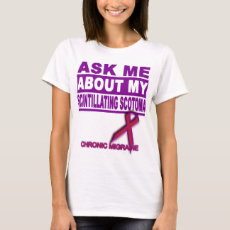 Camiseta Pergunte-me sobre meu Scotoma cintilando
