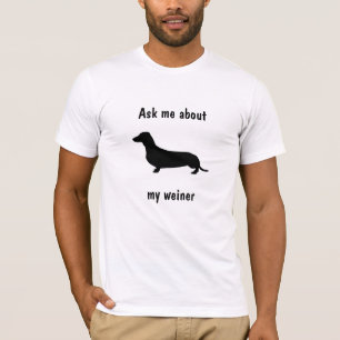 Camiseta Pergunte-me sobre meu t-shirt do weiner