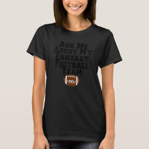 Camiseta PERGUNTE-ME SOBRE MEU TIME DE FUTEBOL FANTASY Tem