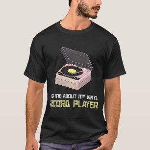 Camiseta Pergunte-me Sobre Meu Tocador de Discos de Vinil