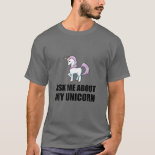 Camiseta Pergunte-Me Sobre Meu Unicórnio Engraçado