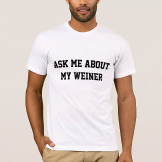 Camiseta Pergunte-me sobre meu Weiner