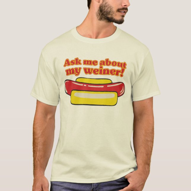Camiseta Pergunte-me sobre meu weiner! (Frente)