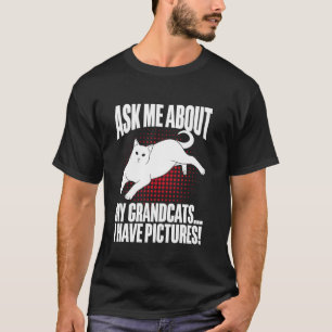 Camiseta Pergunte-me Sobre Meus Avôs Gatos Eu Tenho Fotos G